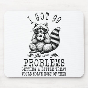 Funny Raccoon, I Got 99 Problems Sarcastic Quotes  Mouse Pad