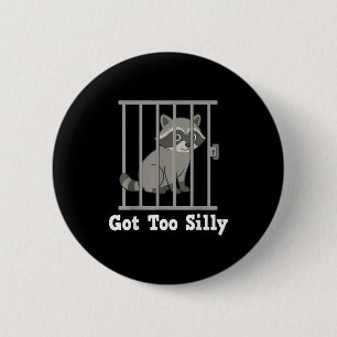 Funny Raccoon Meme Got Too Silly Humor Men Women K 6 Cm Round Badge