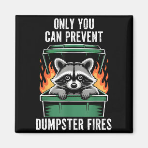 Funny raccoon only you can prevent dumpster fires  magnet