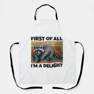 Funny Raccoon Quote - First of All I'm a Delight Apron
