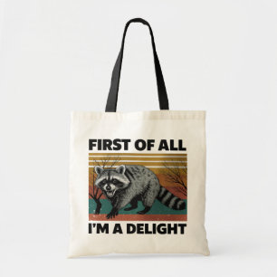 Funny Raccoon Quote - “First of All I'm a Delight” Tote Bag