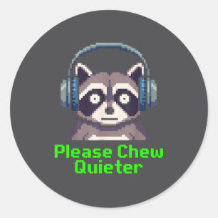 Funny Raccoon Xel Art Please Chew Quieter Gamer He Classic Round Sticker