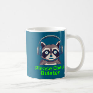 Funny Raccoon Xel Art Please Chew Quieter Gamer He Coffee Mug