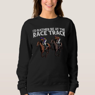 Funny Race Track Horse Racing Gift Men Women Cool Sweatshirt