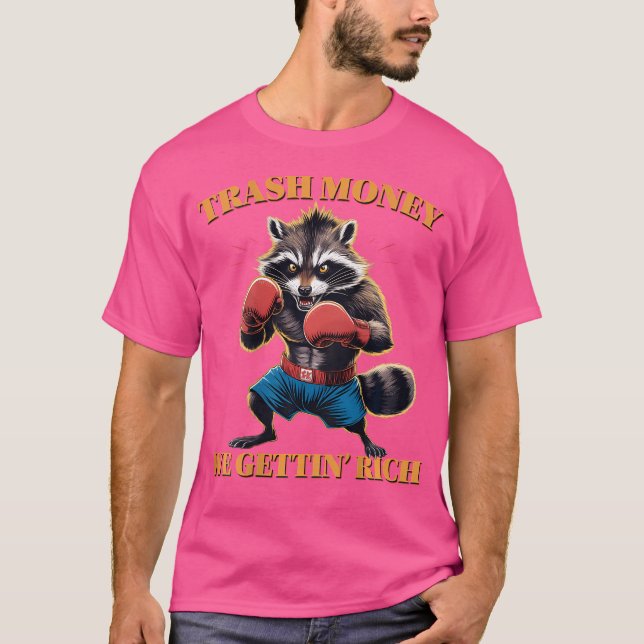 Funny Racoon Boxer Trash Money We Gettin' Rich (O T-Shirt (Front)