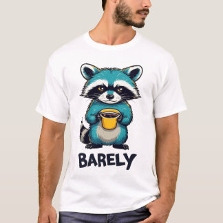 Funny Racoon Coffee Typography T-Shirt - Barely A