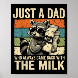 Funny Racoon Dad Who Came Back with The Milk Poster