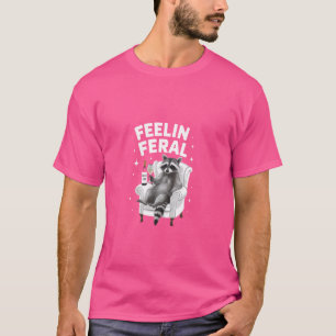 Funny Racoon Feelin' Feral T-Shirt