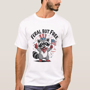 Funny Racoon Feral But Free Fourth Of July  T-Shirt