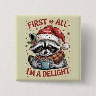 Funny Racoon First Of All I'm A Delight Christmas 15 Cm Square Badge