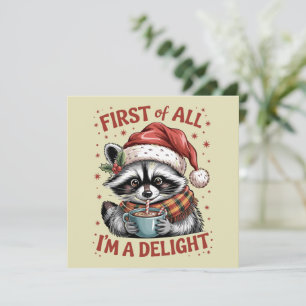 Funny Racoon First Of All I'm A Delight Christmas Holiday Card