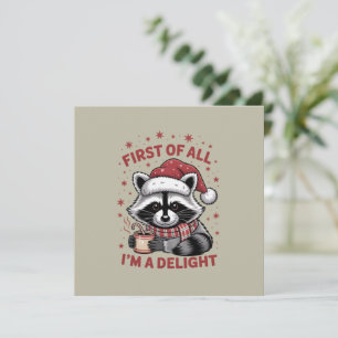 Funny Racoon First Of All I'm A Delight Christmas Holiday Card
