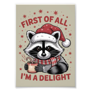 Funny Racoon First Of All I'm A Delight Christmas Photo Print