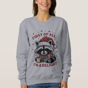 Funny Racoon First Of All I'm A Delight Christmas Sweatshirt