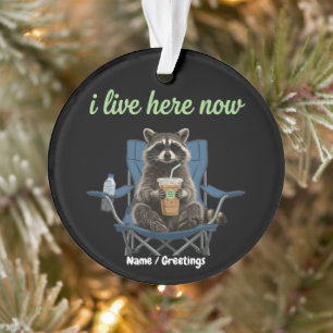 Funny Racoon Iced Coffee I Live Here Now Ornament