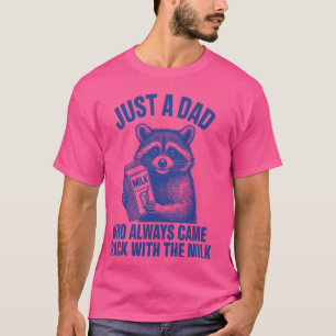 Funny Racoon Just A Dad Who Always Came Back With T-Shirt