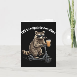Funny racoon meme off to regulate emotions mental card