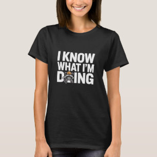 Funny Racoon Memes Quotes of Course I Know What I T-Shirt