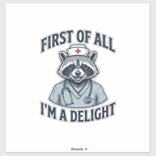 Funny Racoon Nurse First of All Im a Delight Shir