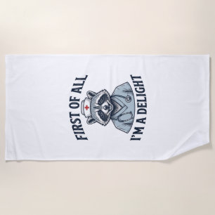 Funny Racoon Nurse First of All Im a Delight Shir Beach Towel