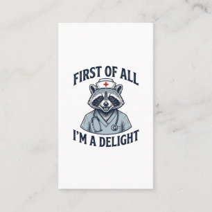 Funny Racoon Nurse First of All Im a Delight Shir Business Card
