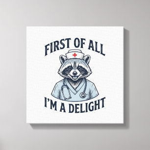 Funny Racoon Nurse First of All Im a Delight Shir Canvas Print
