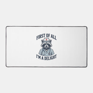 Funny Racoon Nurse First of All Im a Delight Shir Desk Mat