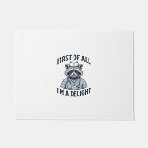 Funny Racoon Nurse First of All Im a Delight Shir Doormat