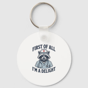 Funny Racoon Nurse First of All Im a Delight Shir Key Ring