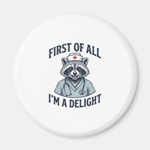 Funny Racoon Nurse First of All Im a Delight Shir Magnet