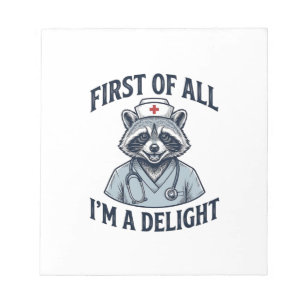 Funny Racoon Nurse First of All Im a Delight Shir Notepad