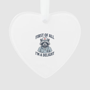 Funny Racoon Nurse First of All Im a Delight Shir Ornament