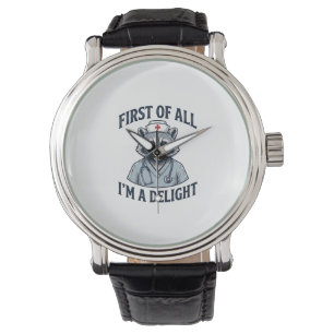 Funny Racoon Nurse First of All Im a Delight Shir Watch