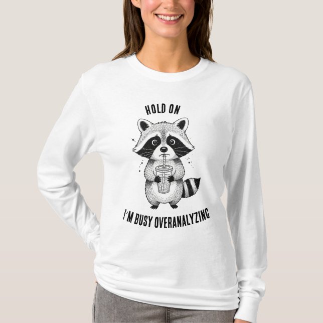 Funny Racoon Overthinking Quote T-Shirt | Cute Co (Front)