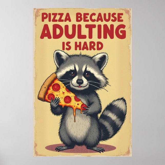 Funny Racoon Pizza Art - Adulting is Hard Poster (Front)