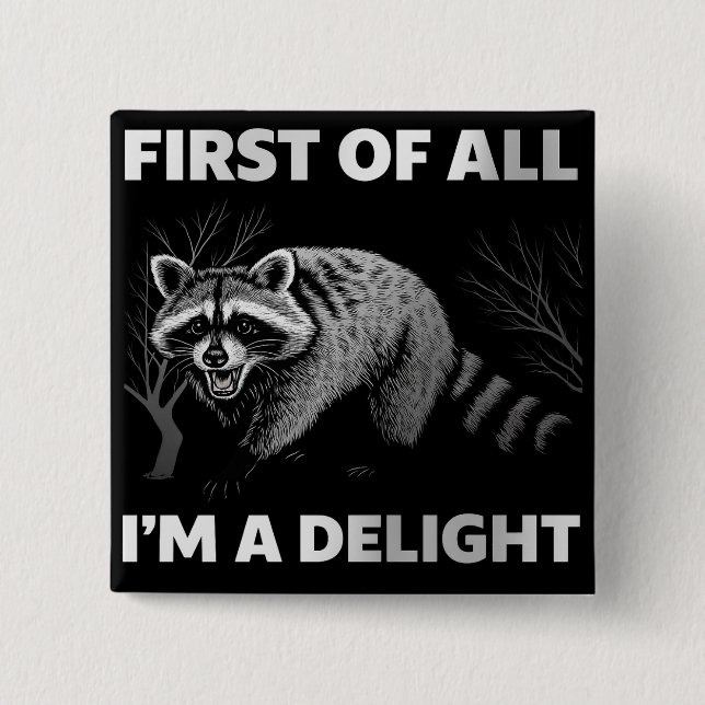 Funny Racoon Quote - First of All I'm a Delight 15 Cm Square Badge (Front)