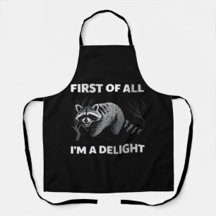 Funny Racoon Quote - First of All I'm a Delight Apron