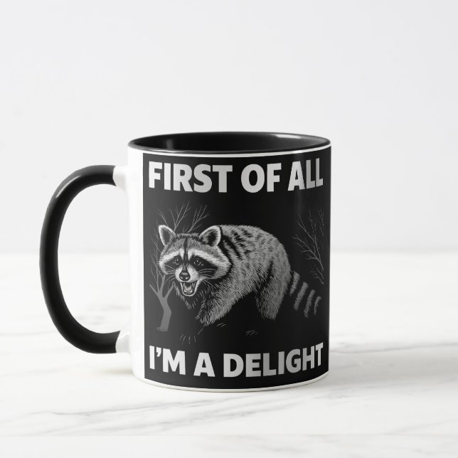 Funny Racoon Quote - First of All I'm a Delight Mug (Left)