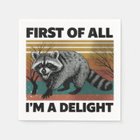 Funny Racoon Quote - First of All I'm a Delight