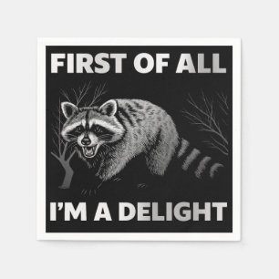 Funny Racoon Quote - First of All I'm a Delight Napkin