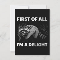 Funny Racoon Quote - First of All I'm a Delight