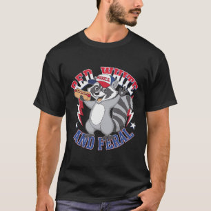 Funny Racoon Red White And Feral Patriotic USA T-Shirt