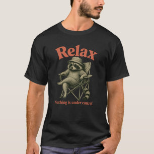 Funny Racoon Relax Nothing Is Under Control Lazy T-Shirt