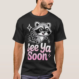 Funny Racoon Saying For For T-Shirt
