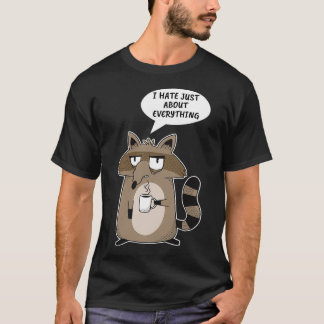 Funny Racoon Saying T-Shirt