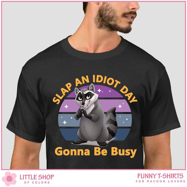 Funny Racoon Slap an Idiot Day Customizable T-Shirt (Creator Uploaded)