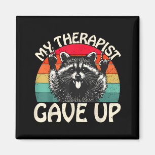 Funny Racoon Therapist Gave Up Dark Humour Quote Magnet