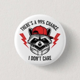 Funny Racoon There's A 99% Percent Chance I Don’t 3 Cm Round Badge