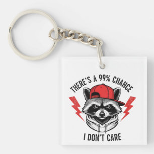 Funny Racoon There's A 99% Percent Chance I Don’t Key Ring