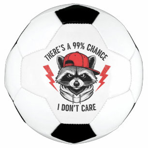 Funny Racoon There's A 99% Percent Chance I Don’t Soccer Ball